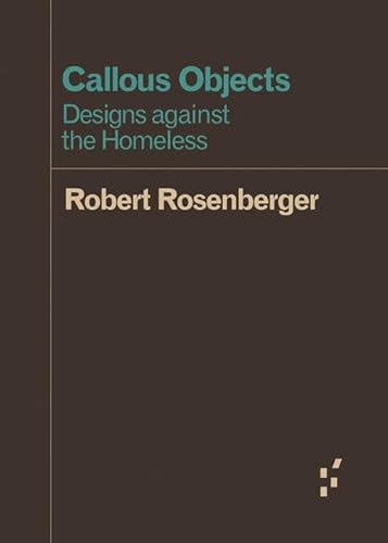 Beispielbild fr Callous Objects: Designs against the Homeless (Forerunners: Ideas First) zum Verkauf von Textbooks_Source