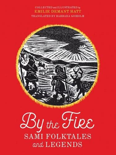 Beispielbild fr By the Fire : Sami Folktales and Legends zum Verkauf von GreatBookPrices