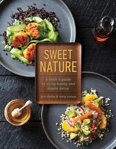 Stock image for Sweet Nature: A Cook's Guide to Using Honey and Maple Syrup for sale by ThriftBooks-Atlanta