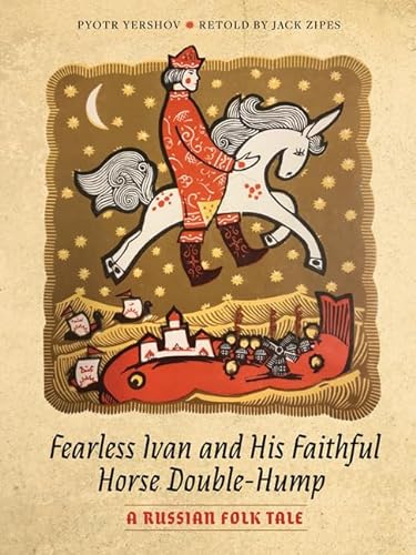 Imagen de archivo de Fearless Ivan and His Faithful Horse Double-Hump: A Russian Folk Tale a la venta por Magers and Quinn Booksellers