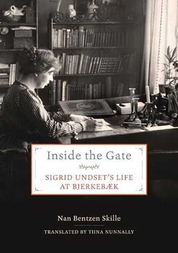 Beispielbild fr Inside the Gate : Sigrid Undset's Life at Bjerkebk zum Verkauf von Better World Books