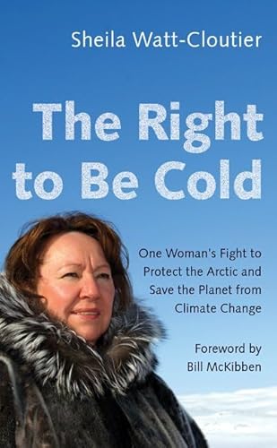 Beispielbild fr The Right to Be Cold - One Woman`s Fight to Protect the Arctic and Save the Planet from Climate Change zum Verkauf von PBShop.store US