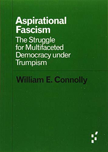 Beispielbild fr Aspirational Fascism: The Struggle for Multifaceted Democracy under Trumpism (Forerunners: Ideas First) zum Verkauf von BooksRun