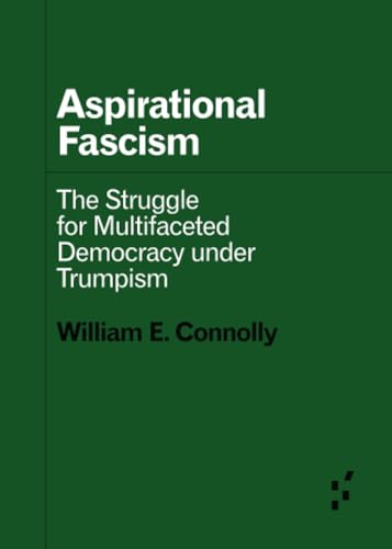 Imagen de archivo de Aspirational Fascism: The Struggle for Multifaceted Democracy under Trumpism (Forerunners: Ideas First) a la venta por BooksRun