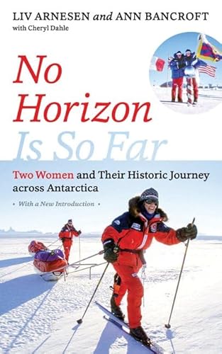 Imagen de archivo de No Horizon Is So Far: Two Women and Their Historic Journey across Antarctica a la venta por Wonder Book