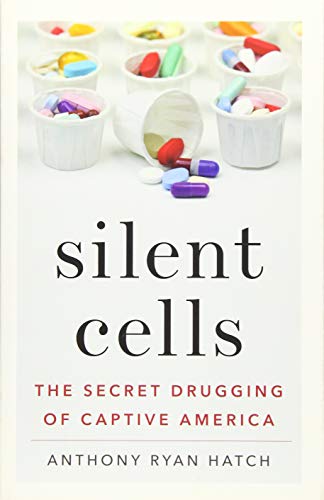 Beispielbild fr Silent Cells : The Secret Drugging of Captive America zum Verkauf von Better World Books