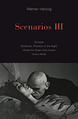 Stock image for Scenarios III: Stroszek; Nosferatu, Phantom of the Night; Where the Green Ants Dream; Cobra Verde for sale by Midtown Scholar Bookstore