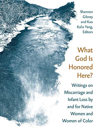 Beispielbild fr What God Is Honored Here?: Writings on Miscarriage and Infant Loss by and for Native Women and Women of Color zum Verkauf von HPB-Emerald