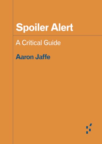 Stock image for Spoiler Alert: A Critical Guide (Forerunners: Ideas First) for sale by GF Books, Inc.
