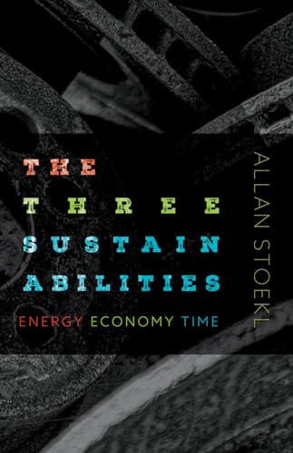 Stock image for The Three Sustainabilities Energy, Economy, Time for sale by Michener & Rutledge Booksellers, Inc.