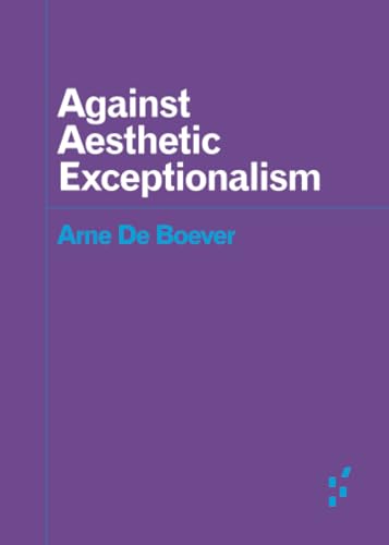 Beispielbild fr Against Aesthetic Exceptionalism (Forerunners : Ideas First) zum Verkauf von Magers and Quinn Booksellers