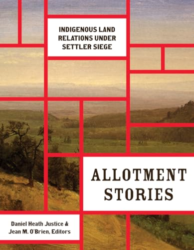 Stock image for Allotment Stories: Indigenous Land Relations under Settler Siege (Indigenous Americas) for sale by Textbooks_Source