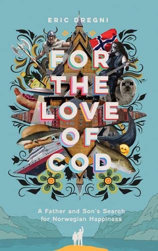 9781517908935: For the Love of Cod: A Father and Son’s Search for Norwegian Happiness
