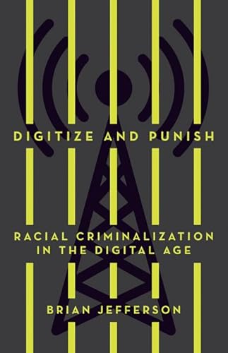 Imagen de archivo de Digitize and Punish: Racial Criminalization in the Digital Age a la venta por Magers and Quinn Booksellers