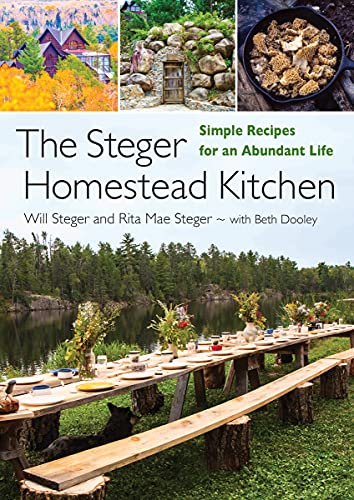 Imagen de archivo de The Steger Homestead Kitchen: Simple Recipes for an Abundant Life a la venta por HPB-Emerald