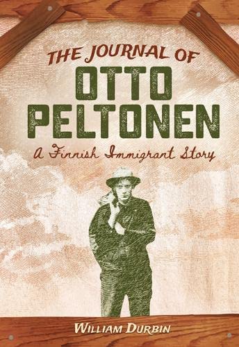 Stock image for The Journal of Otto Peltonen: A Finnish Immigrant Story for sale by HPB-Ruby