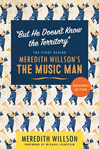 9781517910471: "But He Doesn't Know the Territory": The Story behind Meredith Willson's The Music Man