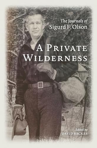 Stock image for A Private Wilderness: The Journals of Sigurd F. Olson for sale by GF Books, Inc.