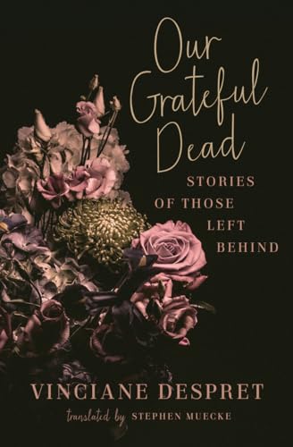 Beispielbild fr Our Grateful Dead: Stories of Those Left Behind (Volume 65) (Posthumanities) zum Verkauf von Lakeside Books