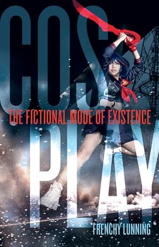 Stock image for Cosplay: The Fictional Mode of Existence for sale by Half Price Books Inc.