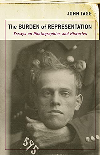 9781517912239: The Burden of Representation: Essays on Photographies and Histories