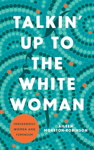 Stock image for Talkin' Up to the White Woman: Indigenous Women and Feminism (Indigenous Americas) for sale by Midtown Scholar Bookstore