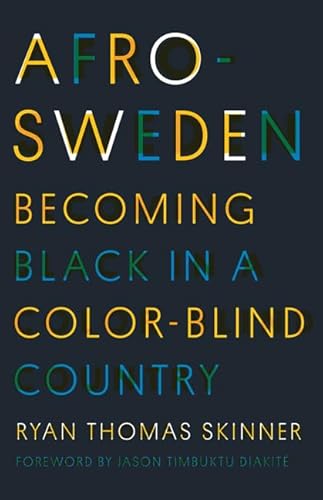 Imagen de archivo de Afro-Sweden: Becoming Black in a Color-Blind Country a la venta por Midtown Scholar Bookstore