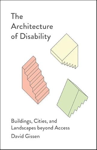 Beispielbild fr The Architecture of Disability Buildings, Cities, and Landscapes beyond Access zum Verkauf von Lakeside Books