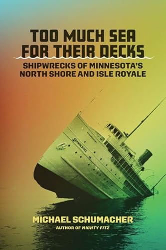 Beispielbild fr Too Much Sea for Their Decks: Shipwrecks of Minnesota's North Shore and Isle Royale zum Verkauf von BooksRun