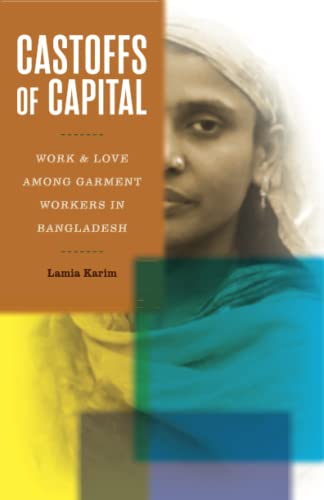 Stock image for Castoffs of Capital: Work and Love among Garment Workers in Bangladesh for sale by Cucamonga Books