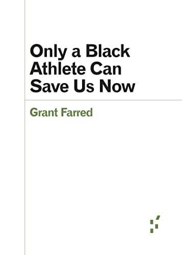 Beispielbild fr Only a Black Athlete Can Save Us Now (Forerunners: Ideas First) zum Verkauf von BooksRun