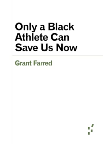 9781517913373: Only a Black Athlete Can Save Us Now (Forerunners: Ideas First)