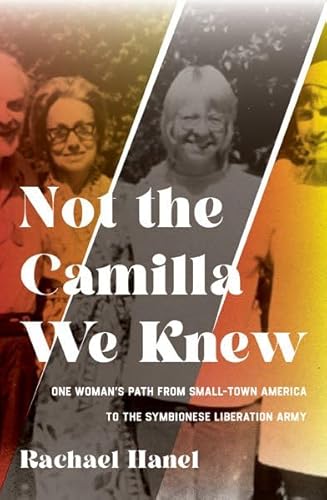 Stock image for Not the Camilla We Knew: One Woman's Life from Small-town America to the Symbionese Liberation Army for sale by BooksRun