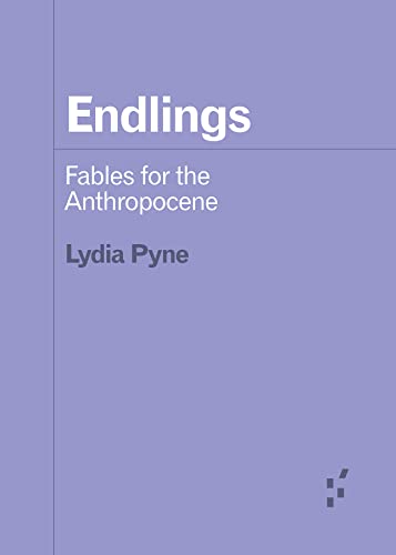 Stock image for Endlings: Fables for the Anthropocene for sale by ThriftBooks-Atlanta