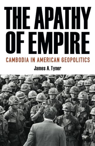 9781517915094: The Apathy of Empire: Cambodia in American Geopolitics
