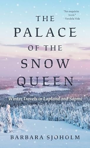 Stock image for The Palace of the Snow Queen: Winter Travels in Lapland and Spmi for sale by Seattle Goodwill