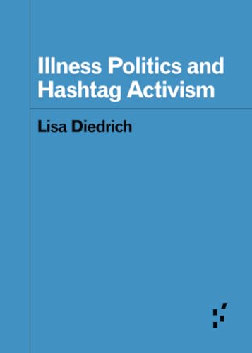 9781517917340: Illness Politics and Hashtag Activism