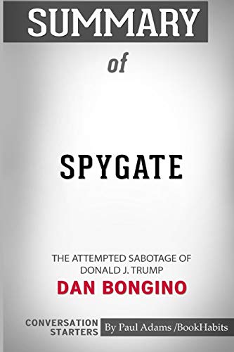 9781518446191: Summary of Spygate: The Attempted Sabotage of Donald J. Trump by Dan Bongino: Conversation Starters