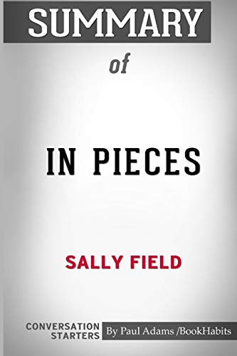 Beispielbild fr Summary of In Pieces by Sally Field: Conversation Starters zum Verkauf von AwesomeBooks