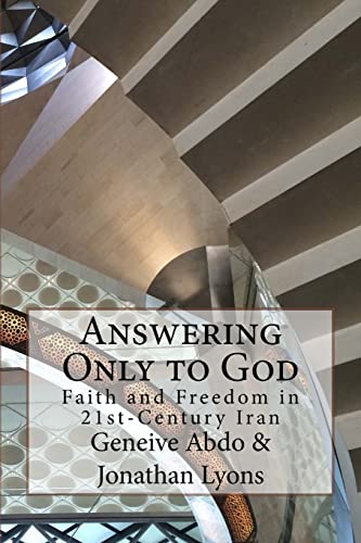 Stock image for Answering Only to God: Faith and Freedom in 21st-Century Iran for sale by THE SAINT BOOKSTORE