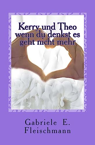 9781518604850: Kerry und Theo: Wenn du denkst es geht nicht mehr: Volume 3