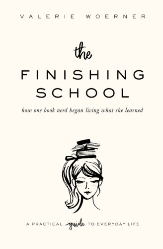 Beispielbild fr The Finishing School: How One Book Nerd Began Living What She Learned zum Verkauf von BooksRun