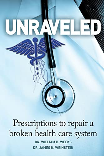Stock image for Unraveled: Prescriptions to Repair a Broken Health Care System for sale by SecondSale