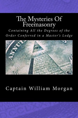 9781518611858: The Mysteries Of Freemasonry: Containing All the Degrees of the Order Conferred in a Master's Lodge