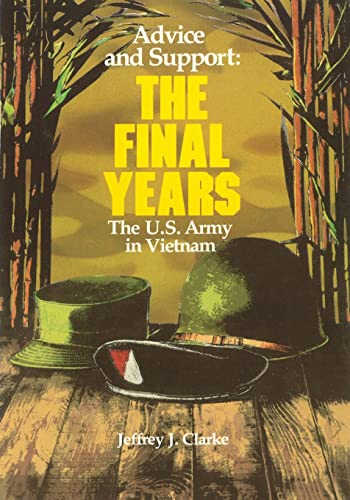 Stock image for Advice and Support: The Final Years, 1965 - 1973 (United States Army in Vietnam) for sale by HPB Inc.