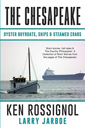 Beispielbild fr THE CHESAPEAKE: Oyster Buyboats, Ships & Steamed Crabs - short stories, fish tales: A Collection of Short Stories from the pages of The Chesapeake zum Verkauf von California Books