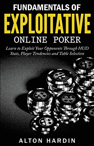 9781518617195: Fundamentals of Exploitative Online Poker: Learn to Exploit Your Opponents Through HUD Stats, Player Tendencies and Table Selection