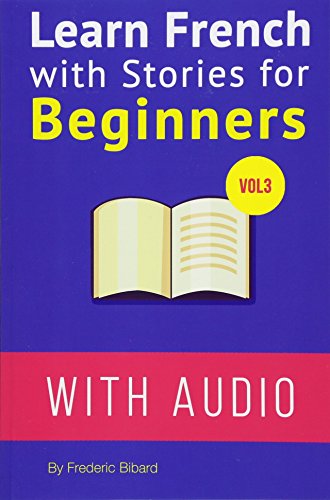 9781518620812: Learn French with Stories For Beginners Vol 3: 15 French Stories for Beginners with English Glossaries throughout the text (French Edition)