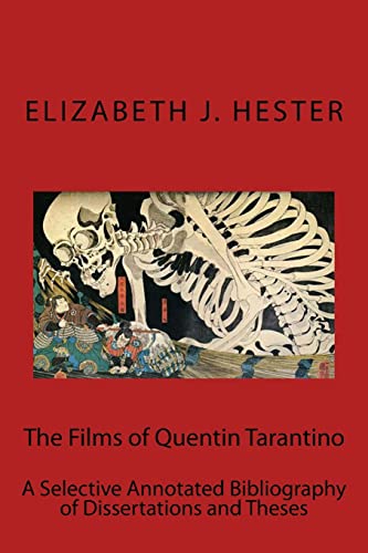 Imagen de archivo de The Films of Quentin Tarantino: A Selective Annotated Bibliography of Dissertations and Theses a la venta por THE SAINT BOOKSTORE