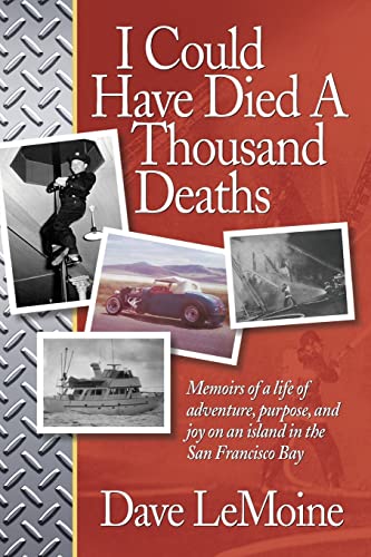 Stock image for I Could Have Died A Thousand Deaths: Memoirs of a life of adventure, purpose, and joy on an island in the San Francisco Bay for sale by SecondSale